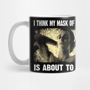 Classic I Think My Mask Of Sanity Is About To Slip Mug